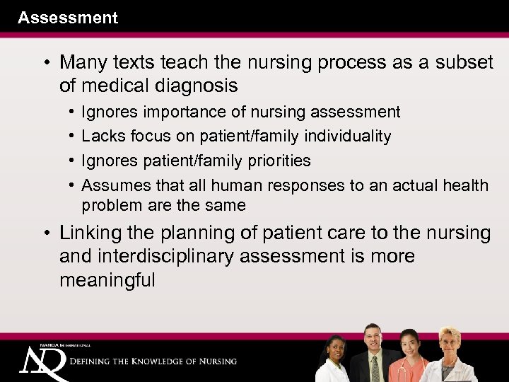 Assessment • Many texts teach the nursing process as a subset of medical diagnosis