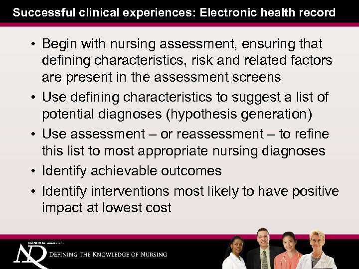 Successful clinical experiences: Electronic health record • Begin with nursing assessment, ensuring that defining