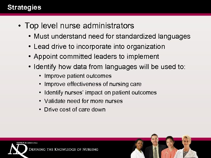 Strategies • Top level nurse administrators • • Must understand need for standardized languages