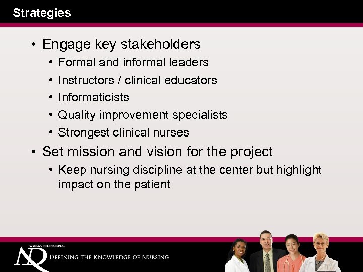 Strategies • Engage key stakeholders • • • Formal and informal leaders Instructors /
