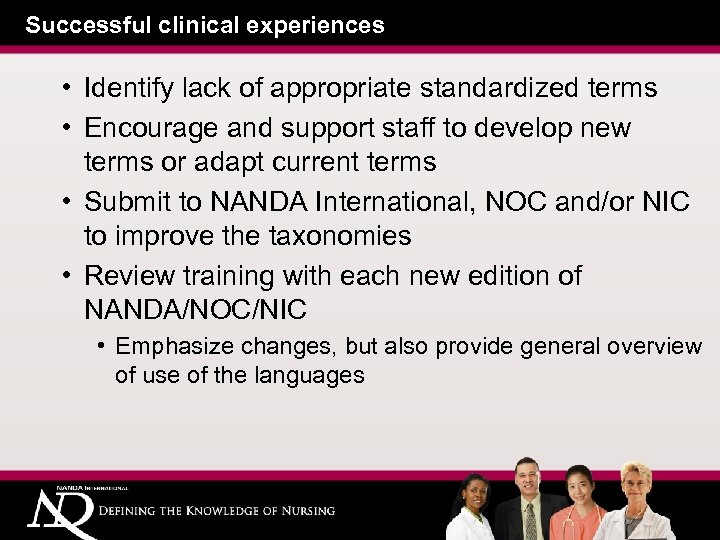 Successful clinical experiences • Identify lack of appropriate standardized terms • Encourage and support