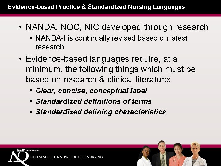 Evidence-based Practice & Standardized Nursing Languages • NANDA, NOC, NIC developed through research •