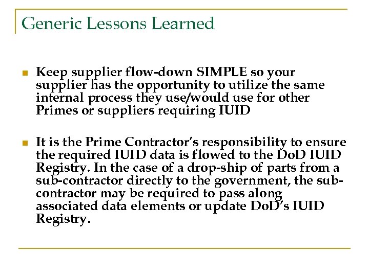 Generic Lessons Learned n Keep supplier flow-down SIMPLE so your supplier has the opportunity