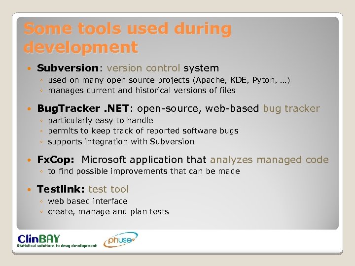Some tools used during development Subversion: version control system ◦ used on many open