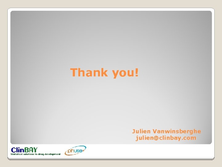 Thank you! Julien Vanwinsberghe julien@clinbay. com 
