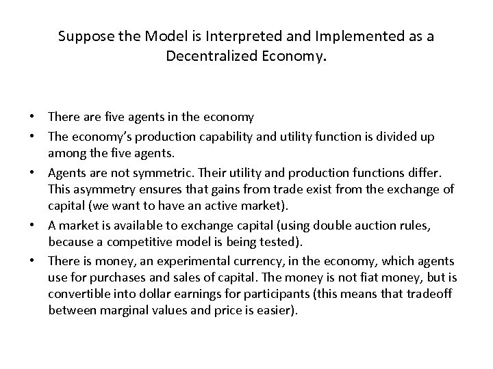 Suppose the Model is Interpreted and Implemented as a Decentralized Economy. • There are