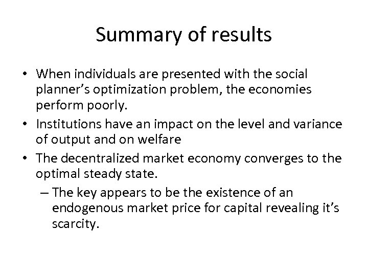 Summary of results • When individuals are presented with the social planner’s optimization problem,