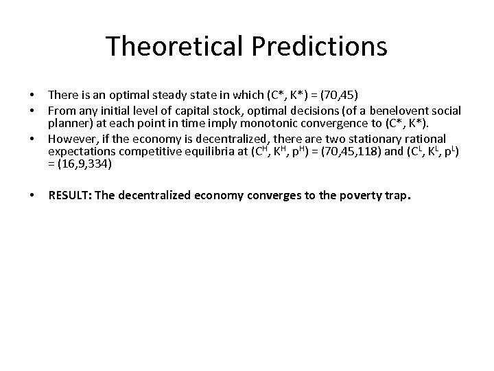 Theoretical Predictions • • • • There is an optimal steady state in which