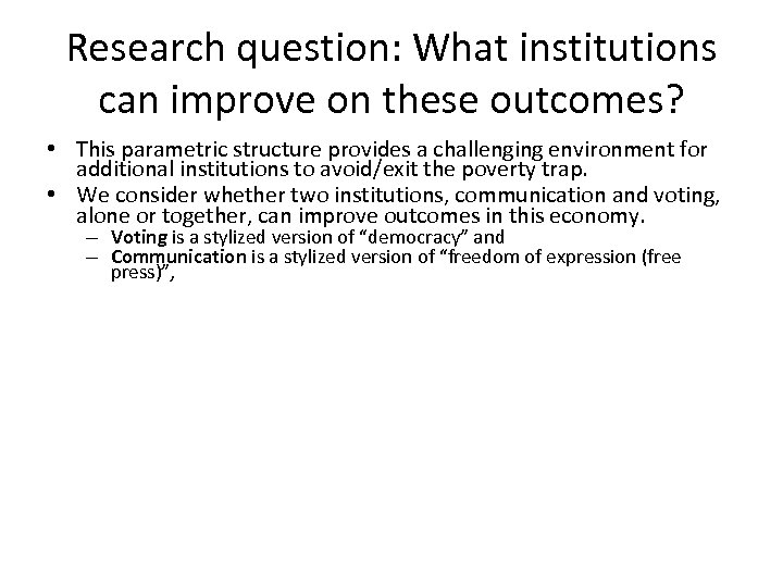 Research question: What institutions can improve on these outcomes? • This parametric structure provides