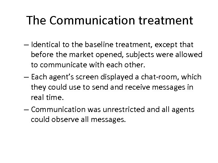 The Communication treatment – Identical to the baseline treatment, except that before the market