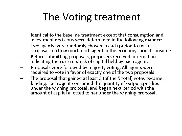 The Voting treatment – – – Identical to the baseline treatment except that consumption