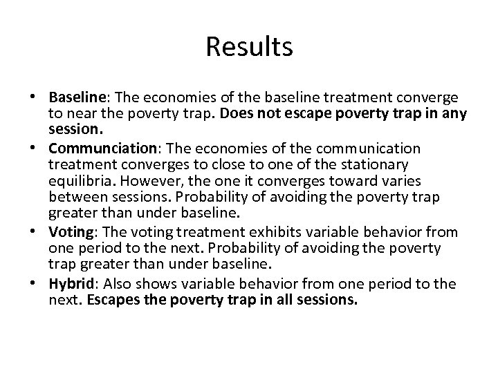 Results • Baseline: The economies of the baseline treatment converge to near the poverty