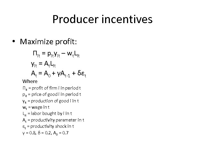 Producer incentives • Maximize profit: Пit = pityit – wt. Lit yit = At.