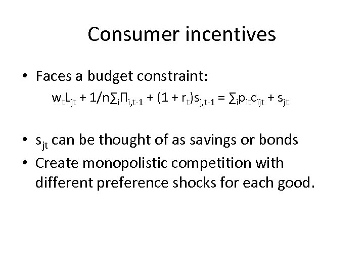 Consumer incentives • Faces a budget constraint: wt. Ljt + 1/n∑iΠi, t-1 + (1