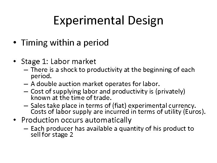 Experimental Design • Timing within a period • Stage 1: Labor market – There