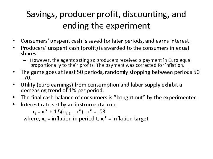 Savings, producer profit, discounting, and ending the experiment • Consumers’ unspent cash is saved