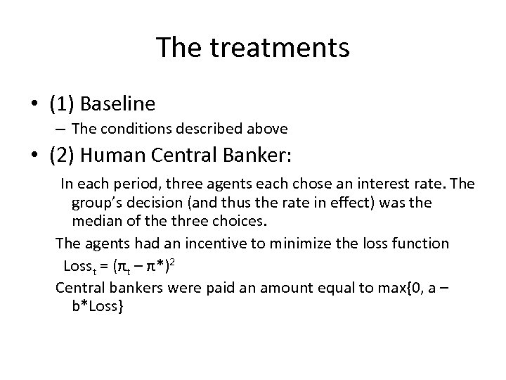 The treatments • (1) Baseline – The conditions described above • (2) Human Central