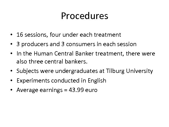 Procedures • 16 sessions, four under each treatment • 3 producers and 3 consumers