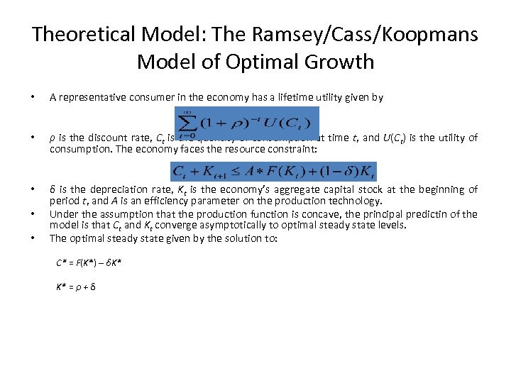 Theoretical Model: The Ramsey/Cass/Koopmans Model of Optimal Growth • A representative consumer in the