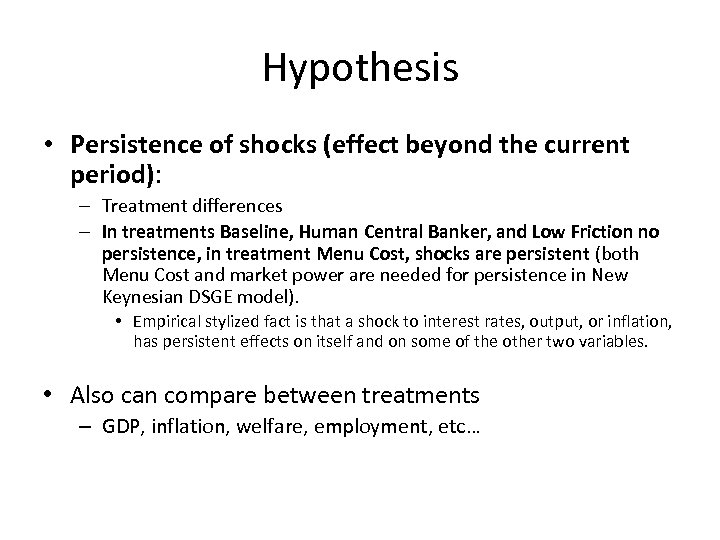 Hypothesis • Persistence of shocks (effect beyond the current period): – Treatment differences –