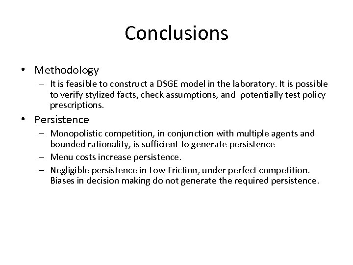 Conclusions • Methodology – It is feasible to construct a DSGE model in the