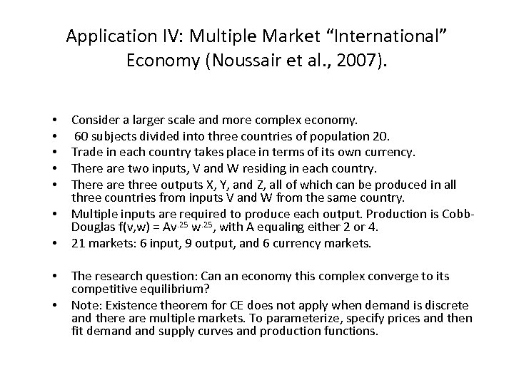 Application IV: Multiple Market “International” Economy (Noussair et al. , 2007). • • •