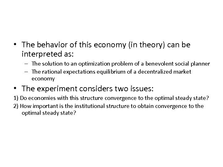  • The behavior of this economy (in theory) can be interpreted as: –