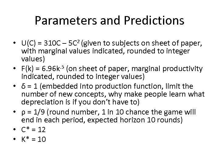 Parameters and Predictions • U(C) = 310 C – 5 C 2 (given to