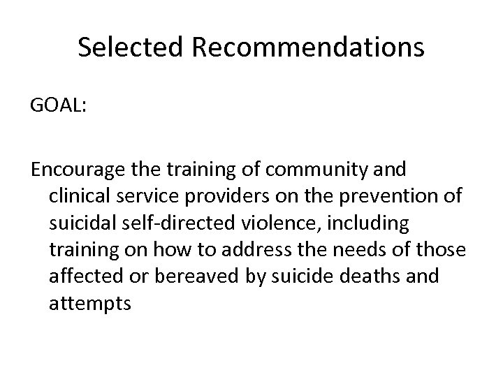 Selected Recommendations GOAL: Encourage the training of community and clinical service providers on the