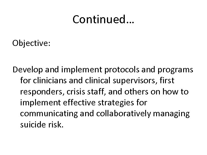 Continued… Objective: Develop and implement protocols and programs for clinicians and clinical supervisors, first