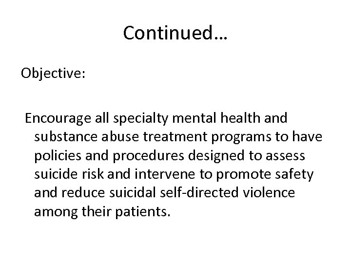Continued… Objective: Encourage all specialty mental health and substance abuse treatment programs to have