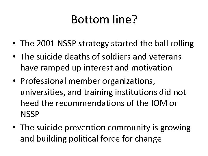 Bottom line? • The 2001 NSSP strategy started the ball rolling • The suicide