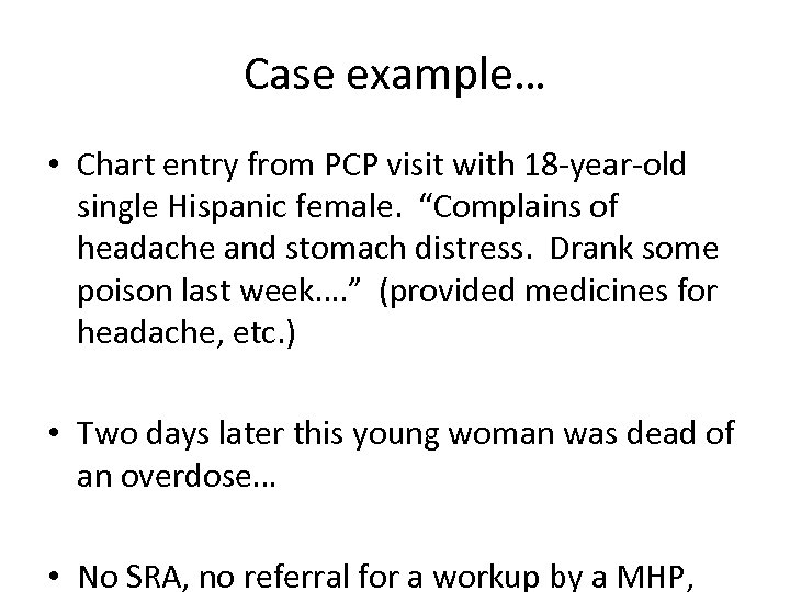 Case example… • Chart entry from PCP visit with 18 -year-old single Hispanic female.