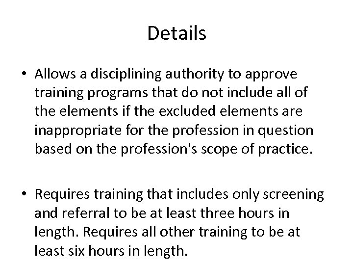Details • Allows a disciplining authority to approve training programs that do not include
