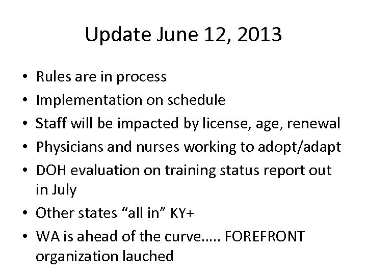 Update June 12, 2013 Rules are in process Implementation on schedule Staff will be