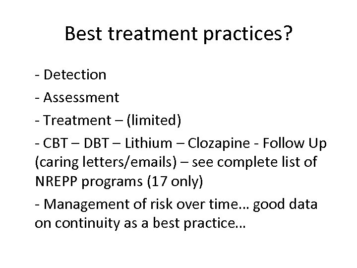 Best treatment practices? - Detection - Assessment - Treatment – (limited) - CBT –