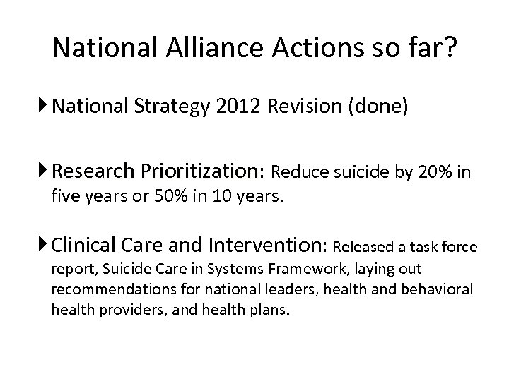 National Alliance Actions so far? National Strategy 2012 Revision (done) Research Prioritization: Reduce suicide