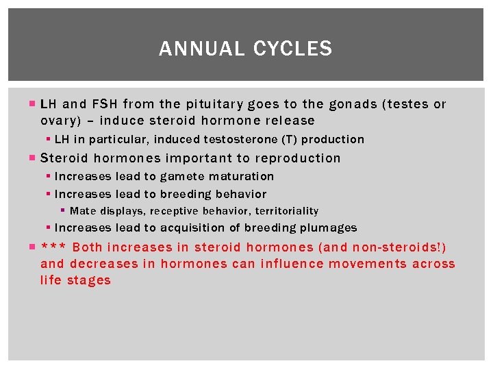 ANNUAL CYCLES LH and FSH from the pituitary goes to the gonads (testes or