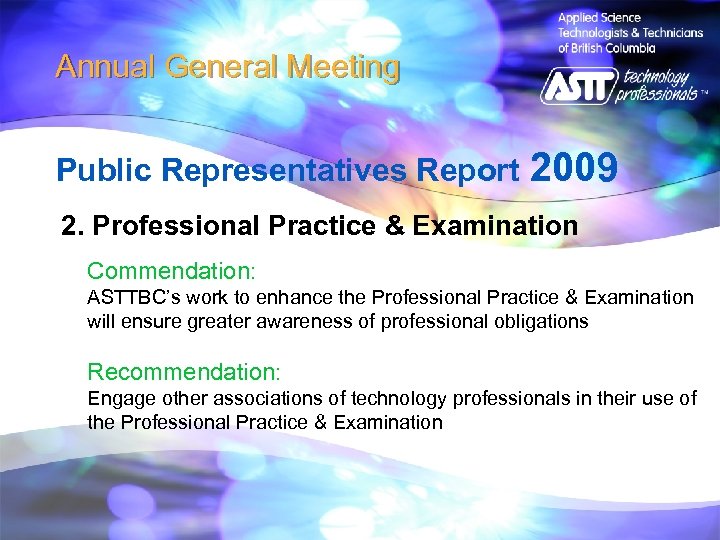 Annual General Meeting Public Representatives Report 2009 2. Professional Practice & Examination Commendation: ASTTBC’s