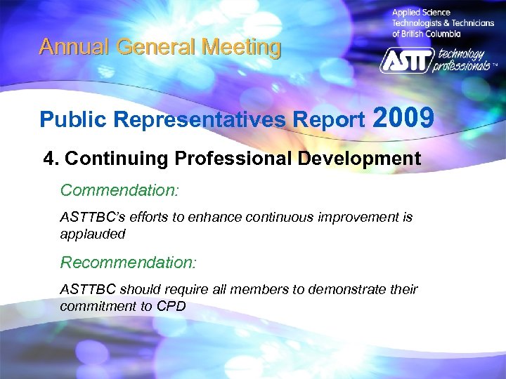 Annual General Meeting Public Representatives Report 2009 4. Continuing Professional Development Commendation: ASTTBC’s efforts