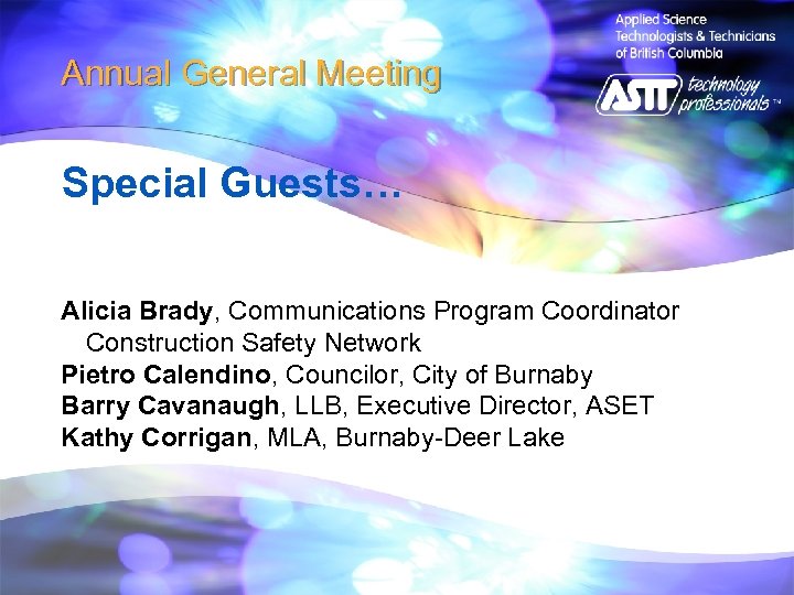 Annual General Meeting Special Guests… Alicia Brady, Communications Program Coordinator Construction Safety Network Pietro