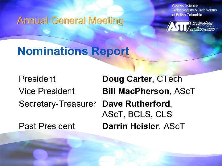 Annual General Meeting Nominations Report President Doug Carter, CTech Vice President Bill Mac. Pherson,