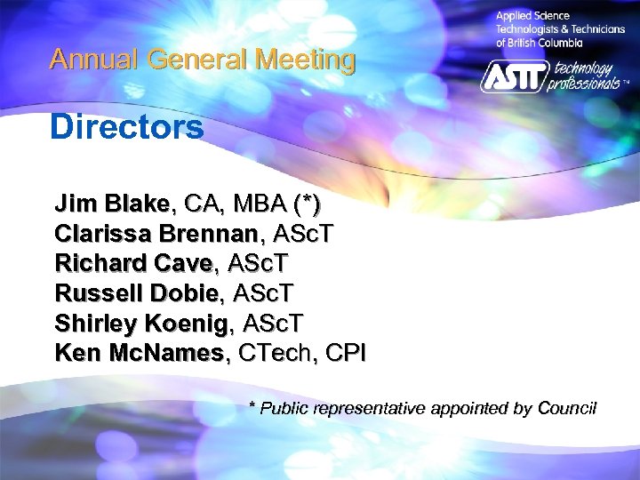 Annual General Meeting Directors Jim Blake, CA, MBA (*) Clarissa Brennan, ASc. T Richard