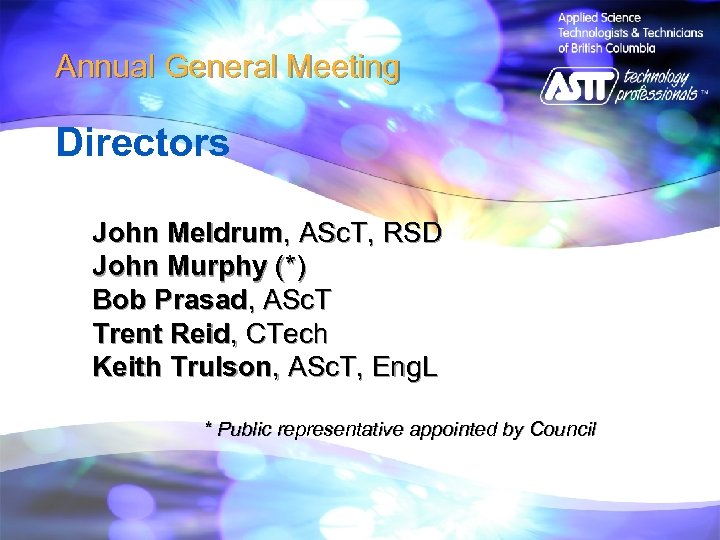 Annual General Meeting Directors John Meldrum, ASc. T, RSD John Murphy (*) Bob Prasad,