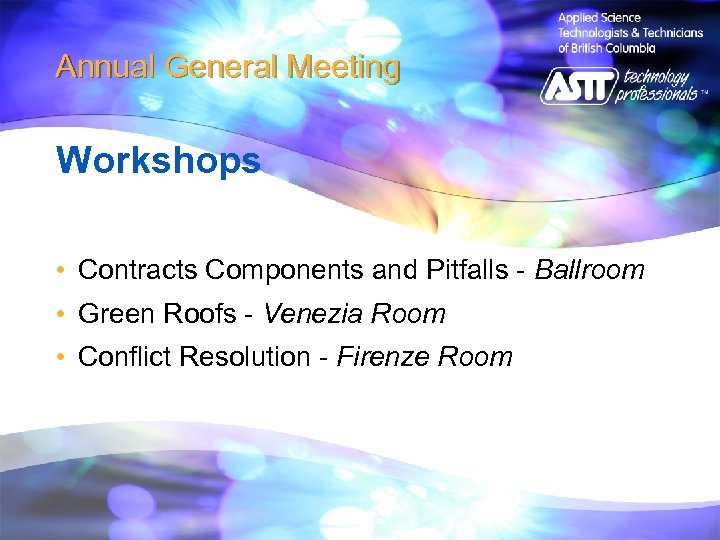 Annual General Meeting Workshops • Contracts Components and Pitfalls - Ballroom • Green Roofs