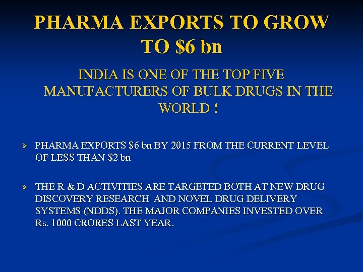 PHARMA EXPORTS TO GROW TO $6 bn INDIA IS ONE OF THE TOP FIVE
