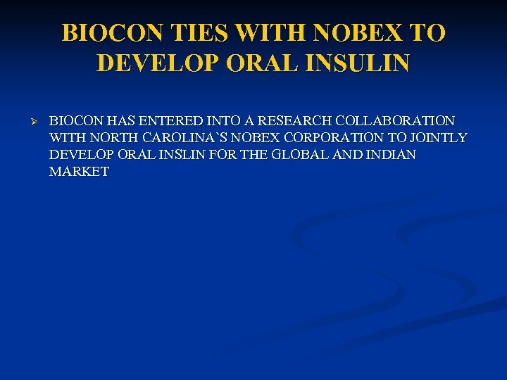 BIOCON TIES WITH NOBEX TO DEVELOP ORAL INSULIN Ø BIOCON HAS ENTERED INTO A