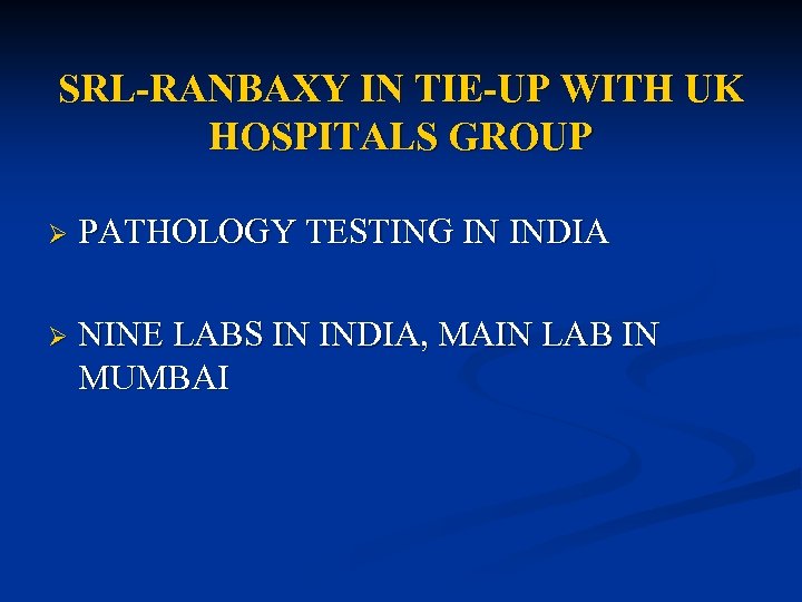 SRL-RANBAXY IN TIE-UP WITH UK HOSPITALS GROUP Ø PATHOLOGY TESTING IN INDIA Ø NINE
