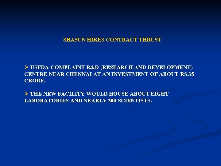 SHASUN HIKES CONTRACT THRUST Ø USFDA-COMPLAINT R&D (RESEARCH AND DEVELOPMENT) CENTRE NEAR CHENNAI AT