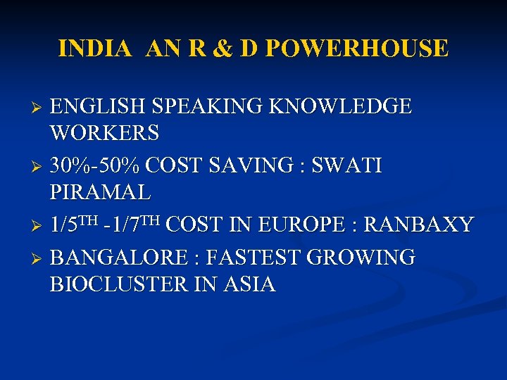INDIA AN R & D POWERHOUSE ENGLISH SPEAKING KNOWLEDGE WORKERS Ø 30%-50% COST SAVING
